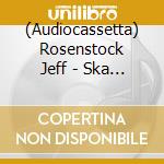 (Audiocassetta) Rosenstock Jeff - Ska Dream cd