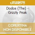 Dodos (The) - Grizzly Peak cd musicale