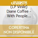 (LP Vinile) Diane Coffee - With People (Coloudy Clear) lp vinile