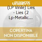 (LP Vinile) Lies - Lies (2 Lp-Metallic Silver Vinyl) lp vinile