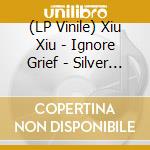 (LP Vinile) Xiu Xiu - Ignore Grief - Silver Ghost Edition lp vinile