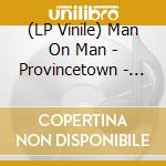 (LP Vinile) Man On Man - Provincetown - Blue Vinyl vinile