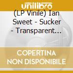 (LP Vinile) Ian Sweet - Sucker - Transparent Red Vinyl vinile