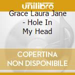 Grace Laura Jane - Hole In My Head cd