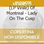 (LP Vinile) Of Montreal - Lady On The Cusp lp vinile