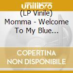 (LP Vinile) Momma - Welcome To My Blue Sky (Clear Vinyl) vinile