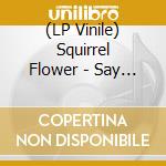 (LP Vinile) Squirrel Flower - Say A Prayer To The Gods Of Getting Going (Coloured Vinyl) vinile