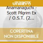 Anamanaguchi - Scott Pilgrim Ex / O.S.T. (2 Cd) cd