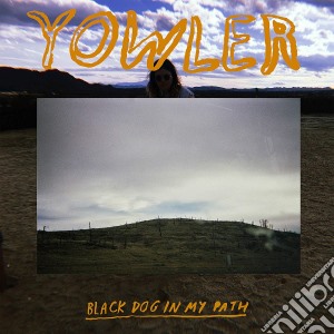 (LP Vinile) Yowler - Black Dog In My Path lp vinile di Yowler