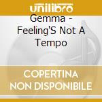 Gemma - Feeling'S Not A Tempo cd musicale