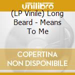 (LP Vinile) Long Beard - Means To Me vinile