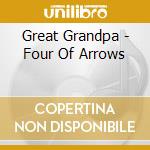 Great Grandpa - Four Of Arrows cd musicale