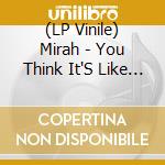 (LP Vinile) Mirah - You Think It'S Like This But - 20 Year A vinile