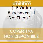 (LP Vinile) Babehoven - I See Them I See Me (Milky Clear Vinyl) vinile