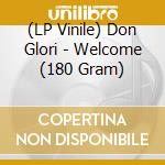 (LP Vinile) Don Glori - Welcome (180 Gram) vinile