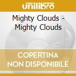 Mighty Clouds - Mighty Clouds cd musicale di Mighty Clouds