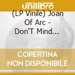 (LP Vinile) Joan Of Arc - Don'T Mind Control (2 Lp) vinile