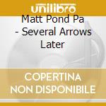 Matt Pond Pa - Several Arrows Later cd