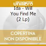 Ida - Will You Find Me (2 Lp) cd