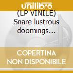 (LP VINILE) Snare lustrous doomings (recor cd