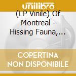 (LP Vinile) Of Montreal - Hissing Fauna, Are You The Destroyer? (Deluxe) (2 Lp) lp vinile di Of Montreal