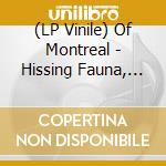 (LP Vinile) Of Montreal - Hissing Fauna, Are You The Destroyer? (Deluxe) (2 Lp) vinile