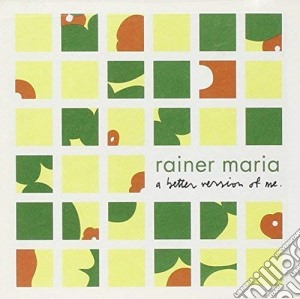(LP Vinile) Rainer Maria - A Better Version Of Me lp vinile di Rainer Maria