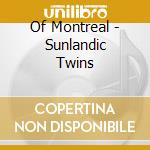 Of Montreal - Sunlandic Twins cd