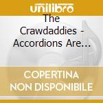 The Crawdaddies - Accordions Are Cool cd musicale di The Crawdaddies