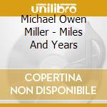 Michael Owen Miller - Miles And Years cd