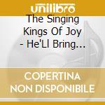 The Singing Kings Of Joy - He'Ll Bring You Out cd