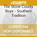 The Stone County Boys - Southern Tradition cd