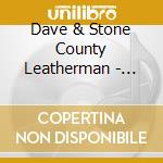Dave & Stone County Leatherman - Drivin In My Sock Feet cd musicale di Dave & Stone County Leatherman