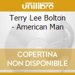 Terry Lee Bolton - American Man cd