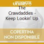 The Crawdaddies - Keep Lookin' Up cd musicale di The Crawdaddies
