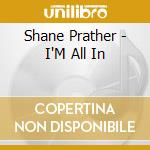 Shane Prather - I'M All In cd