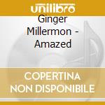 Ginger Millermon - Amazed cd