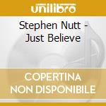 Stephen Nutt - Just Believe cd