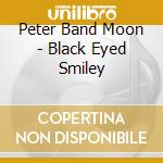 Peter Band Moon - Black Eyed Smiley cd