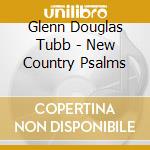 Glenn Douglas Tubb - New Country Psalms