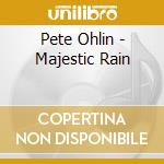 Pete Ohlin - Majestic Rain cd