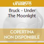 Bruck - Under The Moonlight cd