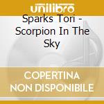 Sparks Tori - Scorpion In The Sky cd