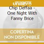 Chip Deffaa - One Night With Fanny Brice