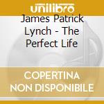 James Patrick Lynch - The Perfect Life cd