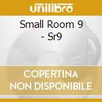 Small Room 9 - Sr9 cd