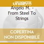 Angelo M. - From Steel To Strings cd