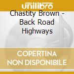 Chastity Brown - Back Road Highways cd