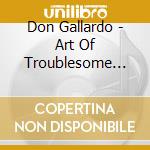 Don Gallardo - Art Of Troublesome Times
