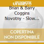Brian & Barry Coggins Novotny - Slow Moving Train cd